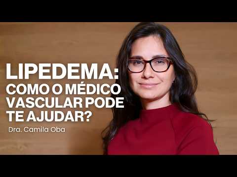 Lipedema: O que o cirurgião vascular pode fazer por você | Dra Camila Oba